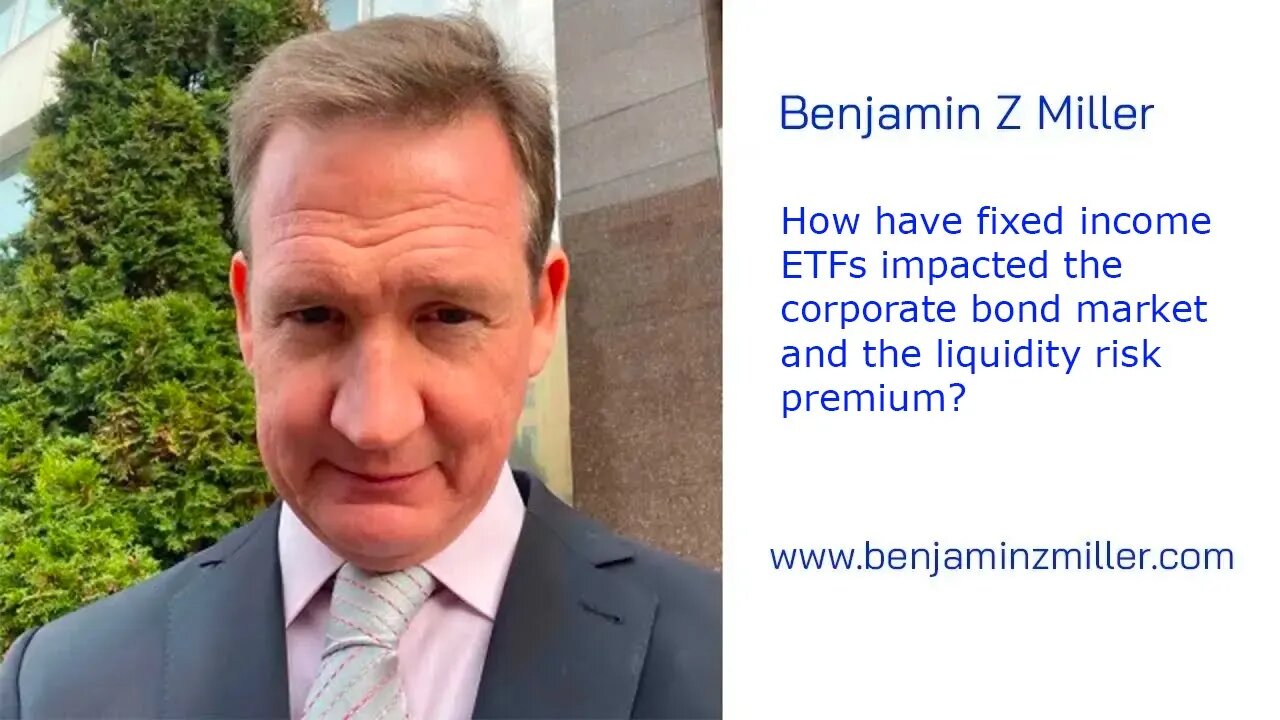 How have fixed income ETFs impacted the corporate bond market and the liquidity risk premium?