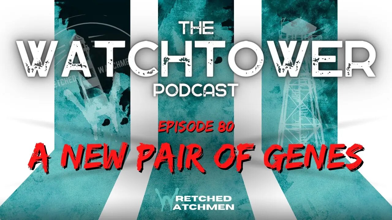 The Watchtower 1/17/23: A New Pair Of Genes
