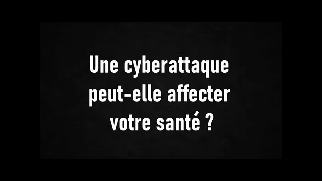 Une Cyberattaque peut-elle affecter votre santé ?