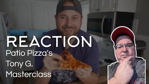 Reaction to Patio Pizza's Video: Tony G's Masterclass