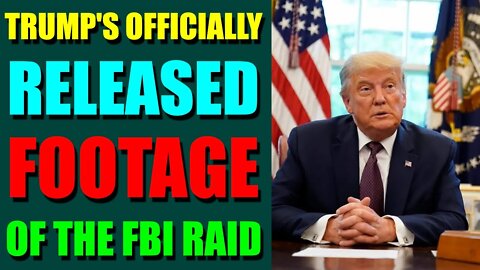 EPIC NEWS UPDATE TODAY - TRUMP'S OFFICIALLY RELEASED FOOTAGE OF THE FBI RAID