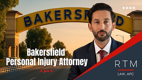 RTM Law, APC Personal Injury Attorney Bakersfield