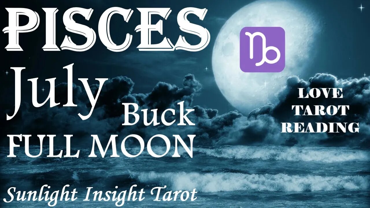 Pisces *Your Mutual Connection is Destined, They Feel The Same Way That You Do* July Full Moon