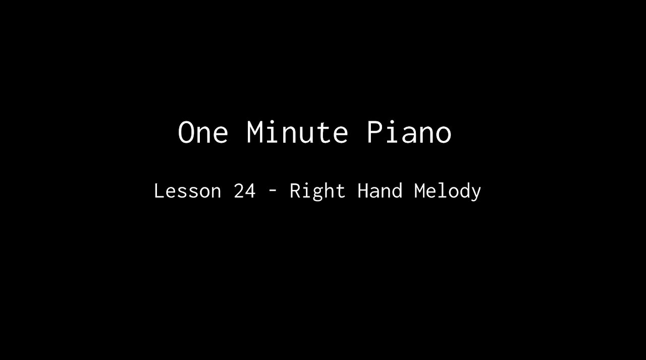 One Minute Piano - Lesson 24 - Right Hand Melody.