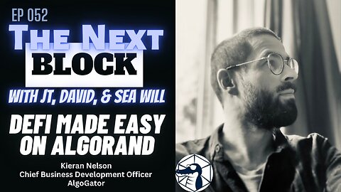 EP 052 | DEFI Essentials w/ Kieran Nelson of AlgoGator
