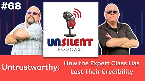 68. Untrustworthy: How the Expert Class Has Lost Their Credibility