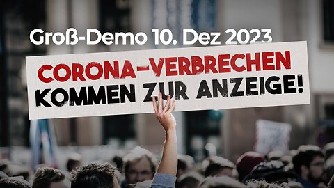 Groß-Demo 10. Dez. 2023: Corona-Verbrechen kommen zur Anzeige@kla.tv🙈