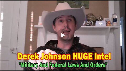 Derek Johnson HUGE Intel Nov 23- 'Military And Federal Laws And Orders'