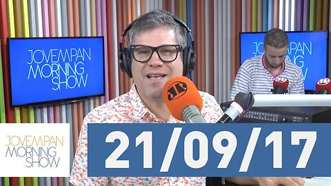 Morning Show - edição completa - 21/09/17