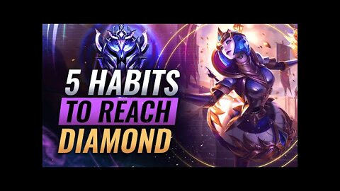 5 CRUCIAL Habits That WILL Get You To Diamond - League of Legends Season 12