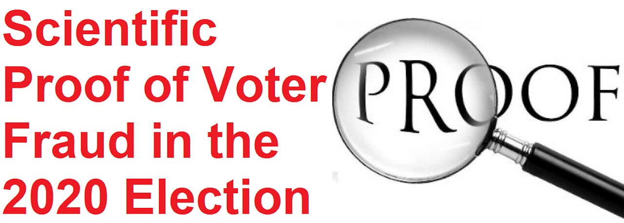 SCIENTIFIC PROOF OF VOTER F_R_A_U_D IN THE 2_0_2_0 E_L_E_C_T_I_O_N