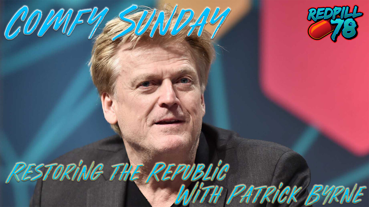 Restoring The Republic with Patrick Byrne on Comfy Sunday