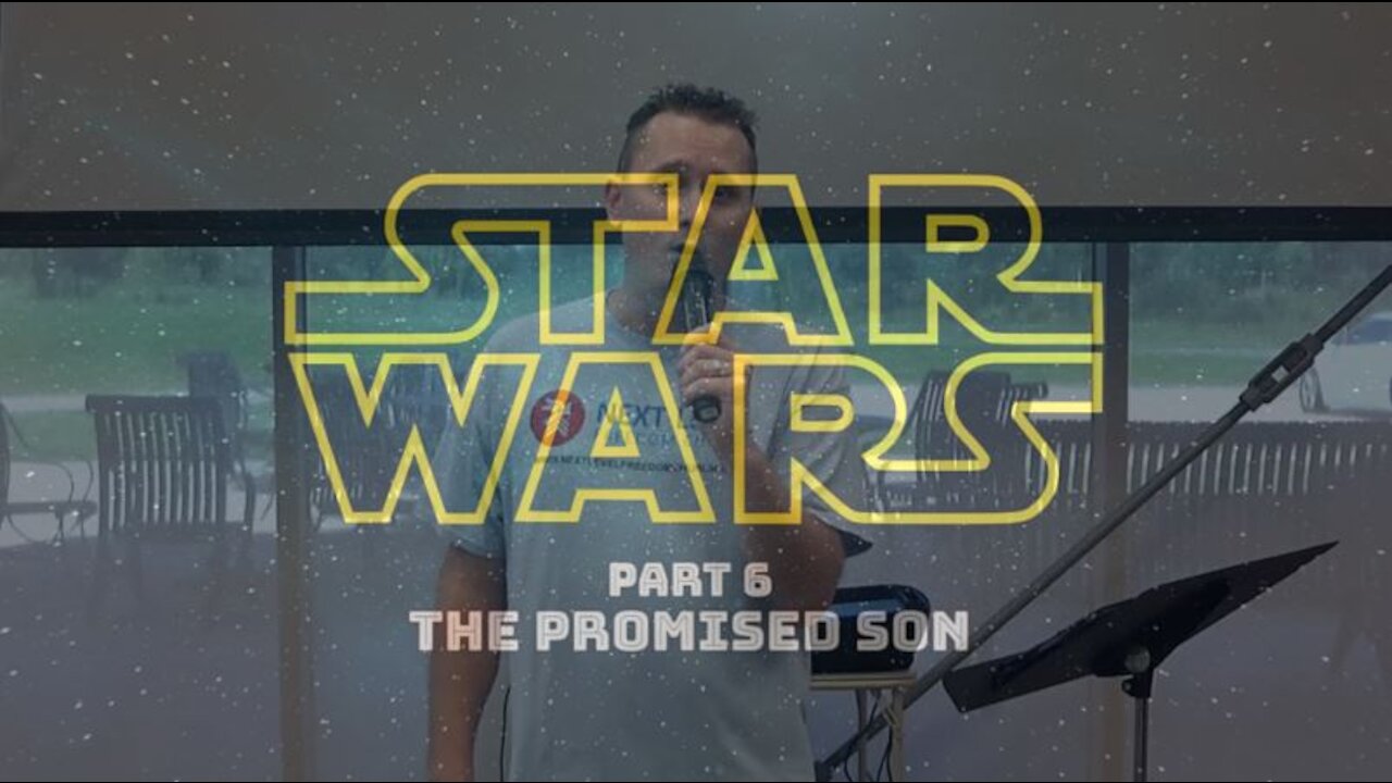 Star Wars Part 6: The Promised Son (8/16/20)