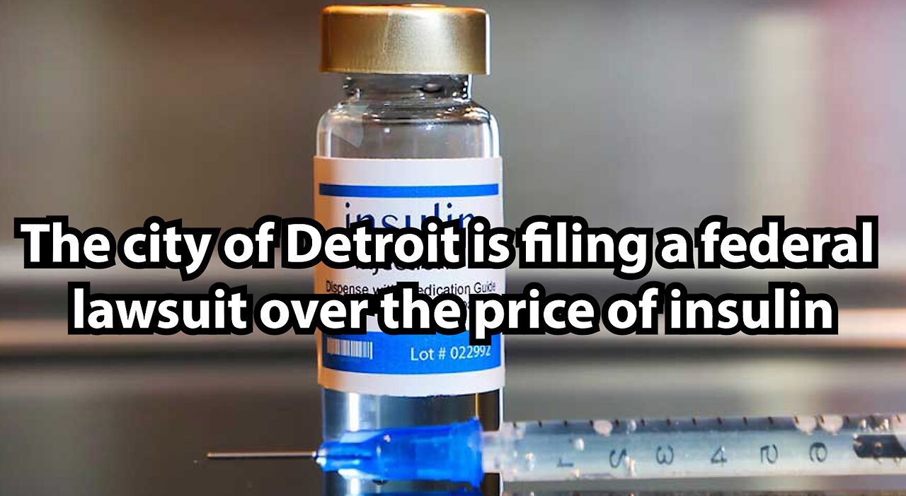 The city of Detroit is filing a federal lawsuit over the price of insulin