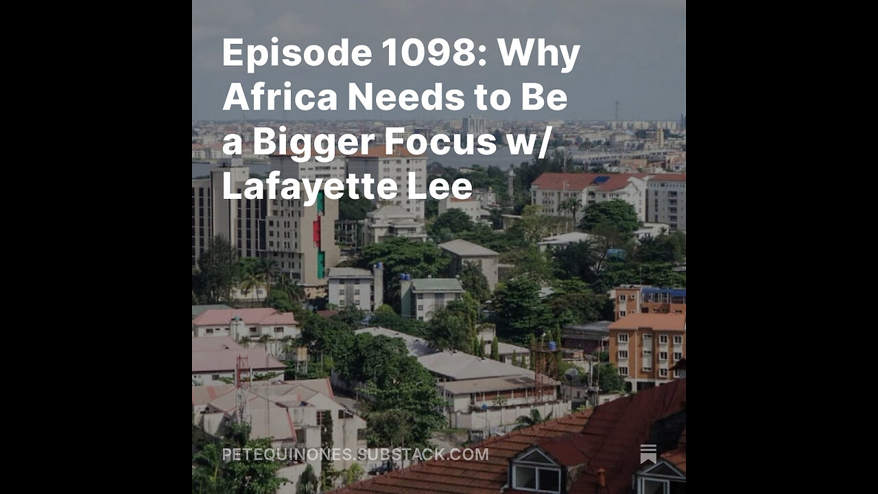 Episode 1098: Why Africa Needs to Be a Bigger Focus w/ Lafayette Lee