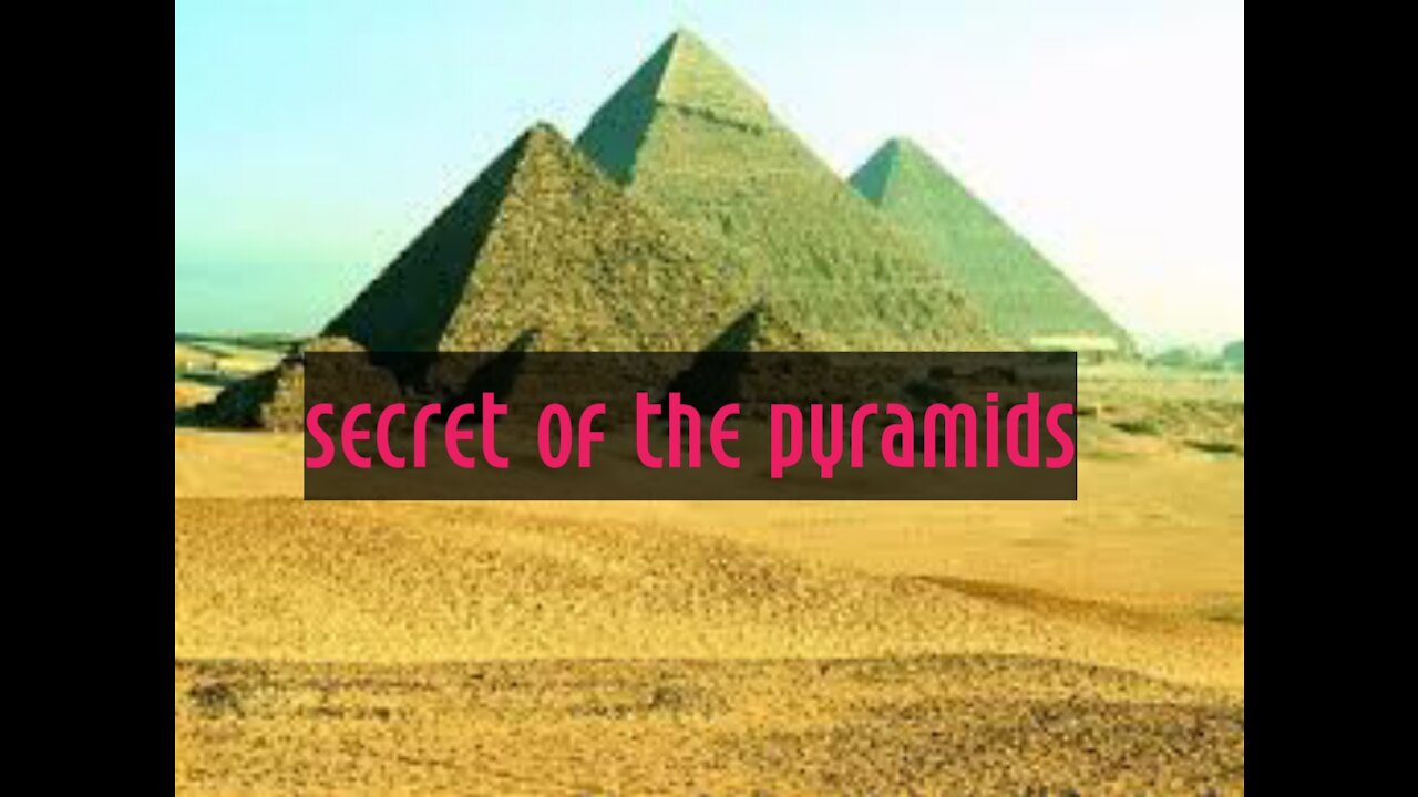 Secret of the pyramids