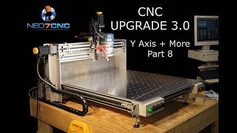 Homemade DIY CNC - Larger CNC 3.0 - Part 8 - Y Axis and More - Part 8 - Neo7CNC.com