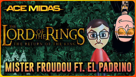 THE LORD OF THE RINGS 3 / Mister Froudou ft. El Padrino / Ep.19