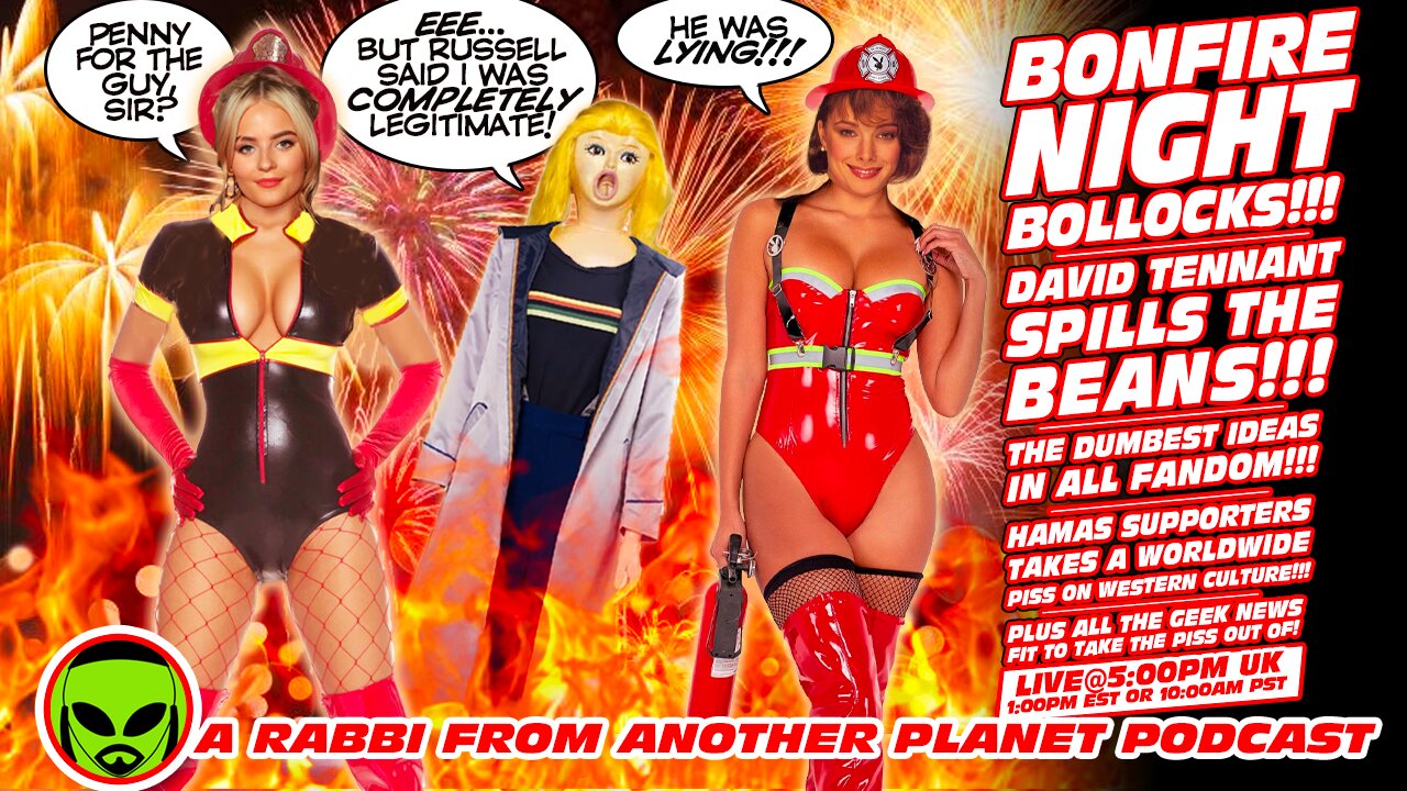 LIVE@5: Bonfire Night Bollocks!!! Doctor Who!! Star Wars!! Marvel! Star Trek!! Israel Hamas WAR!!!