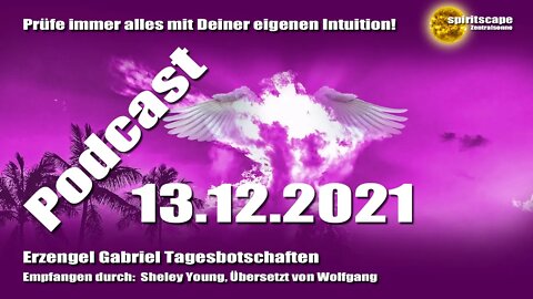 Erzengel Gabriel Tagesbotschaften - 13.12.2021 + Podcast