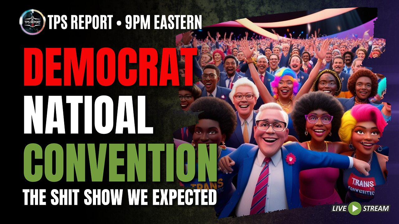 THE DNC SHIT SHOW! • THE ADMINISTRATION GOT CAUGHT FUDGING THE NUMBERS • 9pm ET