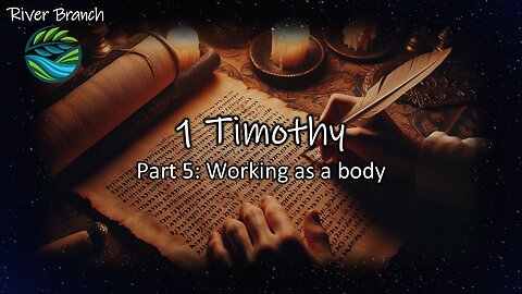 1 Timothy - Part 5: Working as a body