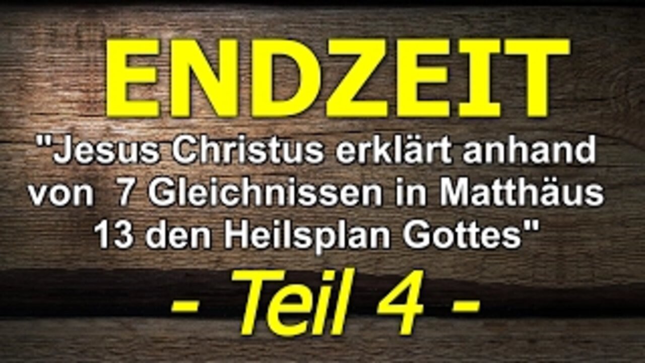 046 - Endzeit: Jesus Christus erklärt den Heilsplan Gottes - Teil 4