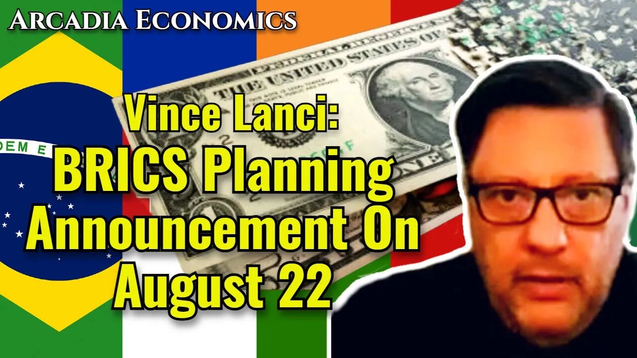 Vince Lanci: BRICS Planning Announcement On August 22