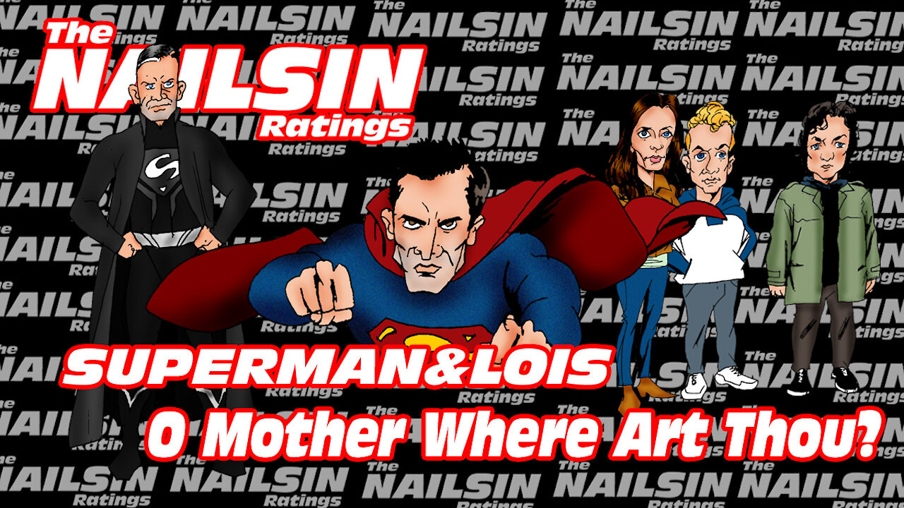 The Nailsin Ratings: Superman&Lois - O Mother Where Art Thou?