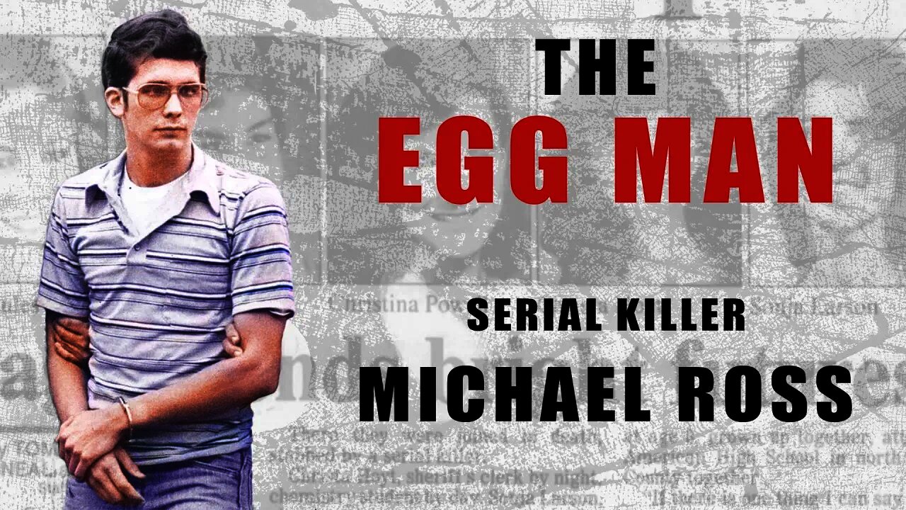 Serial Killer: Michael Ross (The Egg Man) - Full Documentary