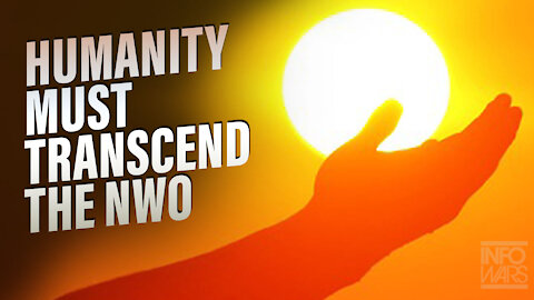 Humanity Must Transcend the New World Order