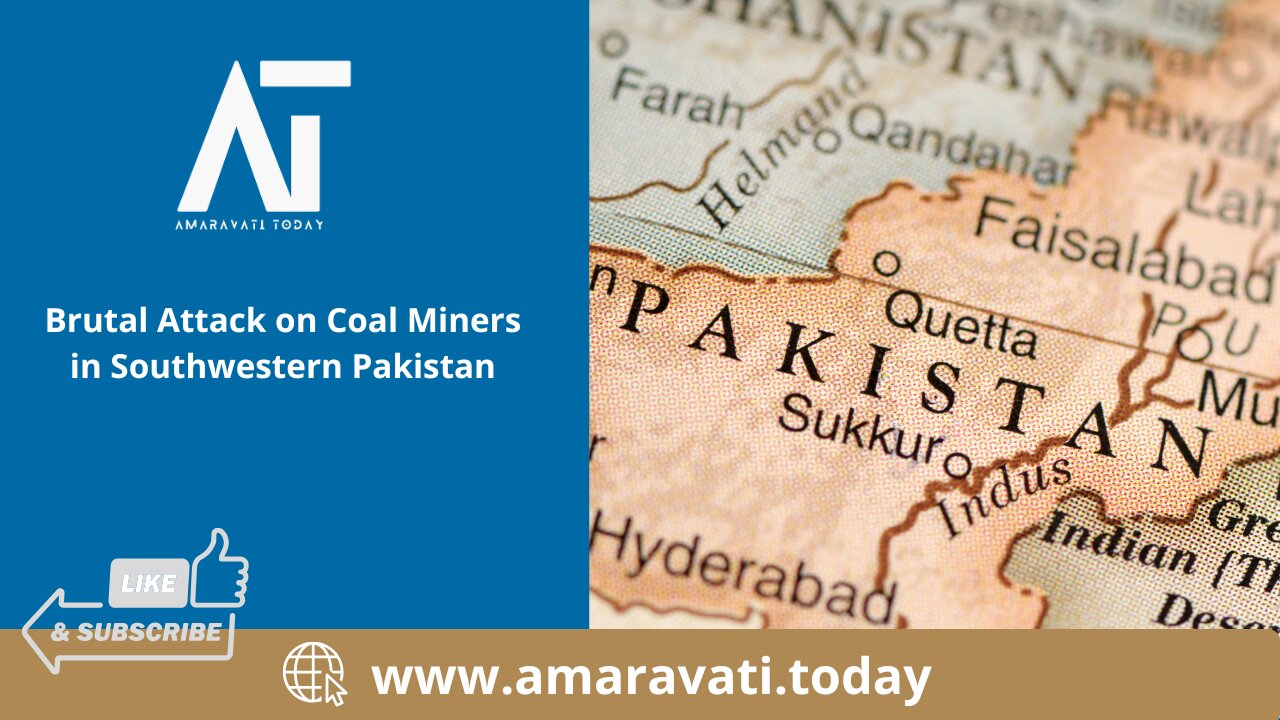 Brutal Attack on Coal Miners in Southwestern Pakistan | Amaravati Today