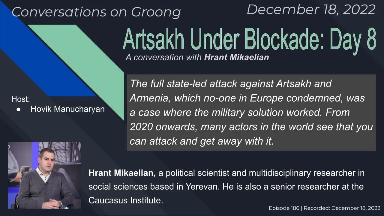 Hrant Mikaelian: Artsakh Under Blockade: Day 8 | Ep 186 - Dec 19, 2022