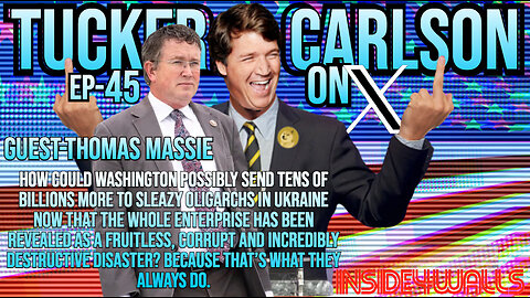 Tucker Carlson On X- Ep.45 With Guest-Thomas Massie