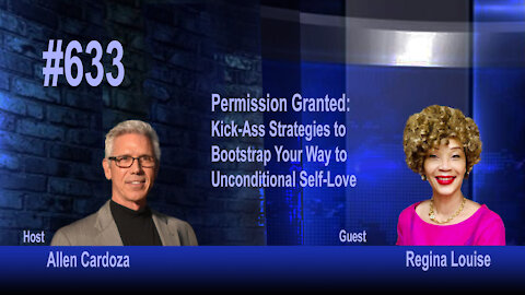Ep. 633 - PERMISSION GRANTED: Kick-Ass Strategies to Bootstrap Your Way to Unconditional Self-Love