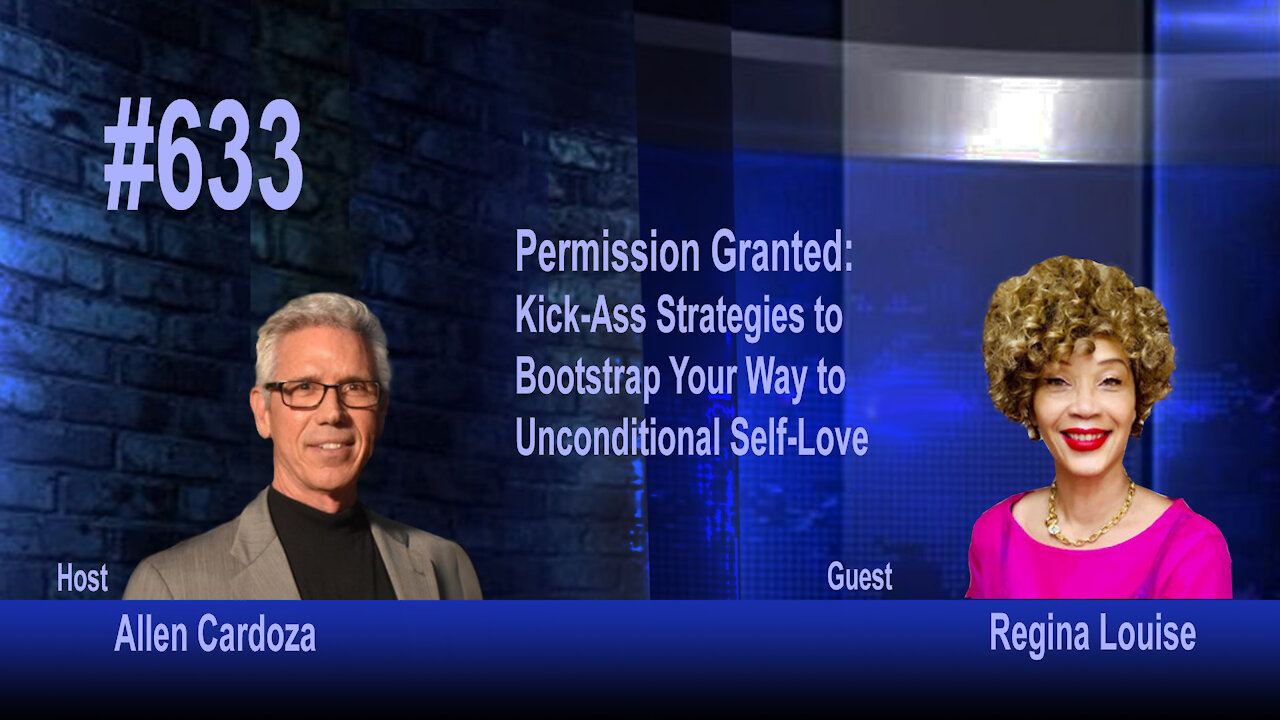 Ep. 633 - PERMISSION GRANTED: Kick-Ass Strategies to Bootstrap Your Way to Unconditional Self-Love