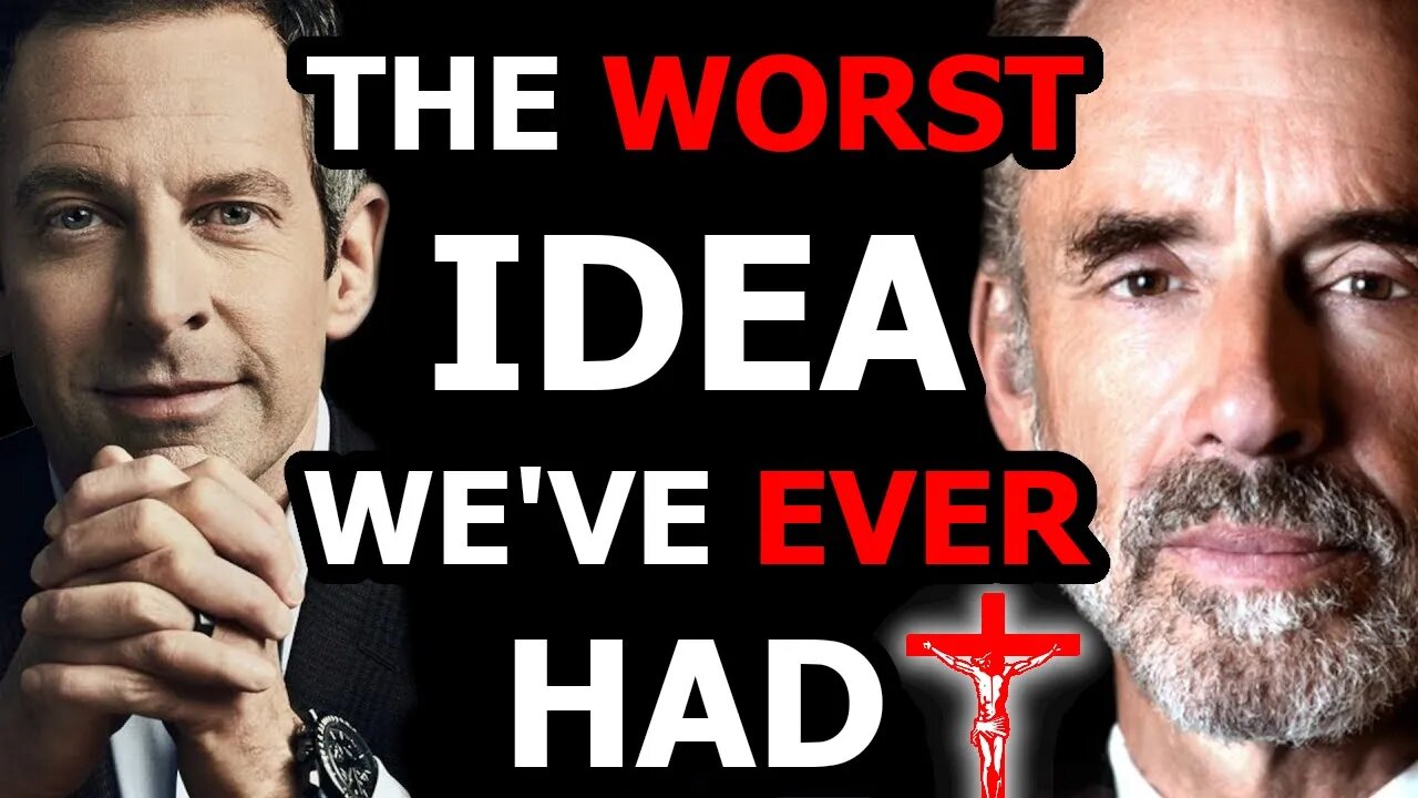 The Worst Idea Anyone Has Ever Had - Sam Harris vs Jordan Peterson
