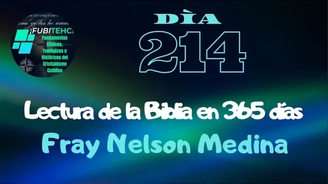 - DÍA 214 - Lectura de la Biblia en un año. Por: Fray Nelson Medina.