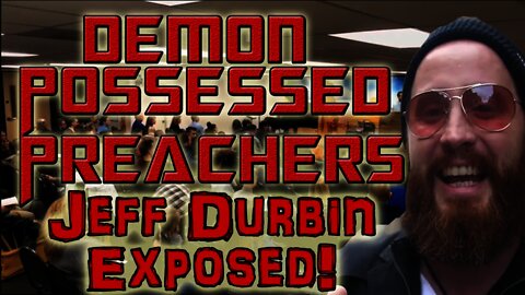 Demon Possessed Preachers Jeff Durbin Exposed! | Sermon by Pastor Anderson