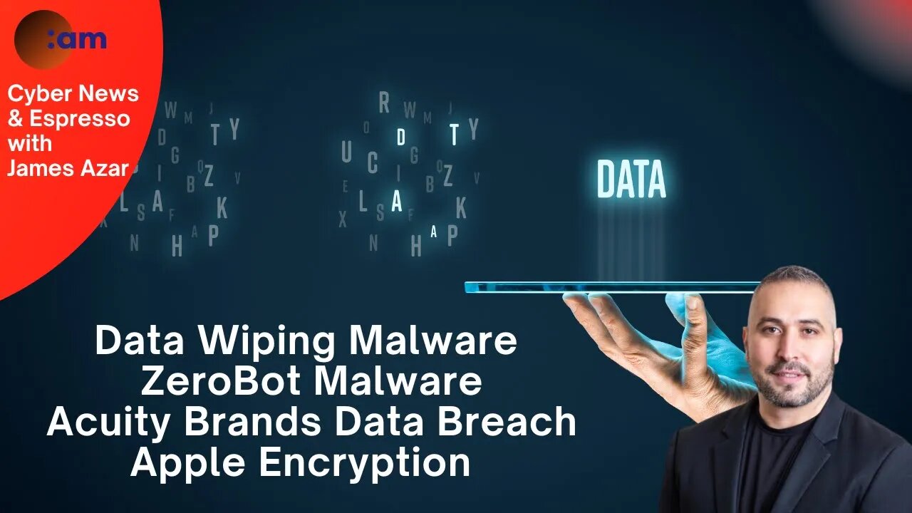 Data Wiping Malware, ZeroBot Malware, Acuity Brands Data Breach, Apple Encryption