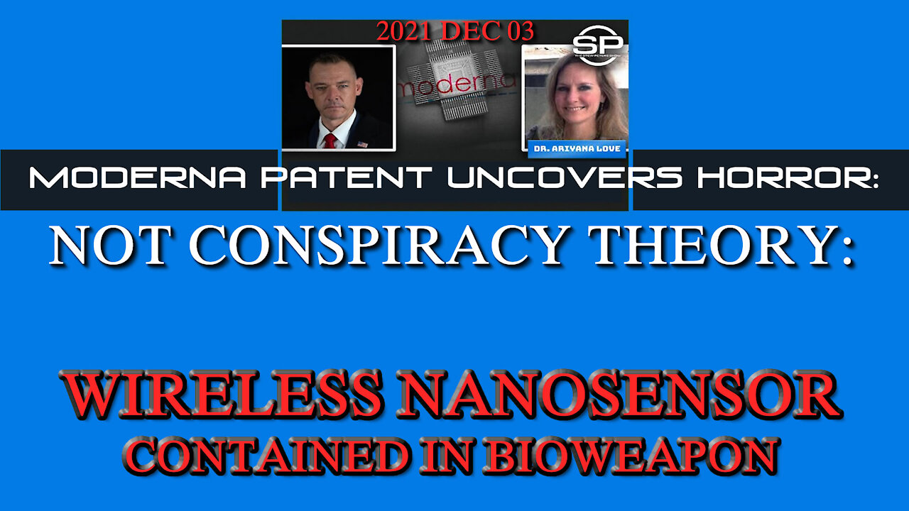 2021 DEC 03 Dr Ariyana Love Moderna Patent Uncovers Horror Nanosensors Contained in Bioweapon