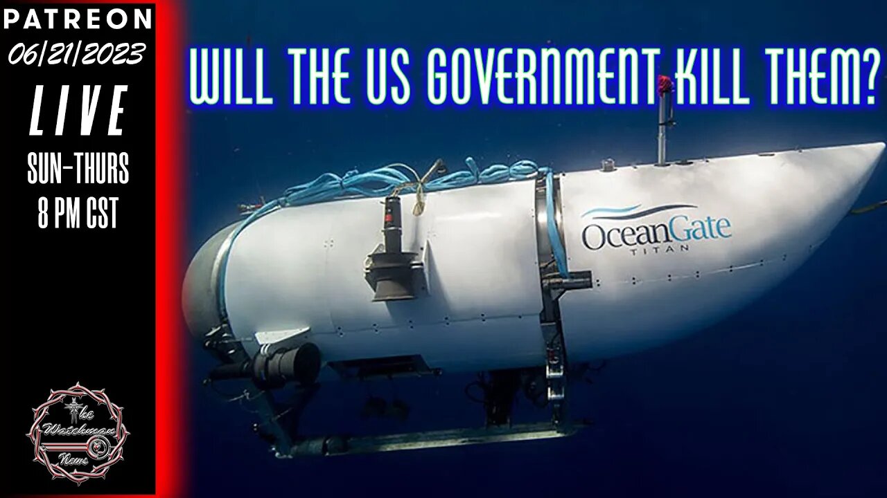 The Watchman News - Is The U.S. Government Going To Be Responsible For The Deaths On The Missing Sub