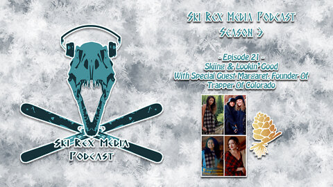 Ski Rex Media Podcast - S3E23 - Skiing & Lookin' Good With Margaret, Founder of Trapper of Colorado