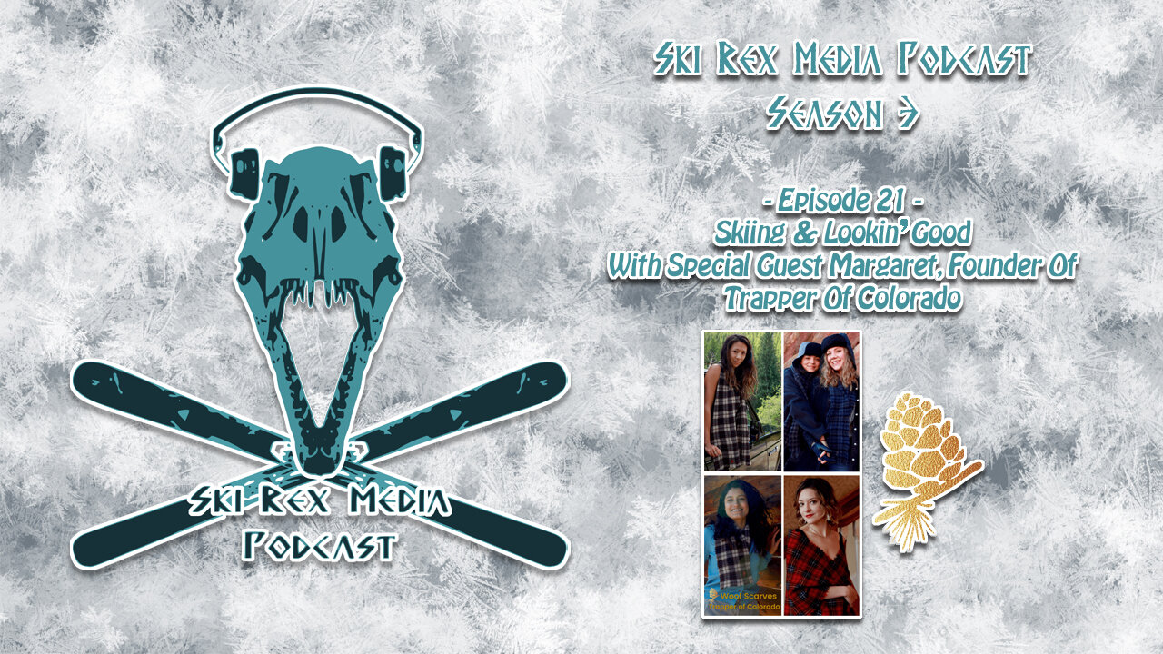 Ski Rex Media Podcast - S3E23 - Skiing & Lookin' Good With Margaret, Founder of Trapper of Colorado