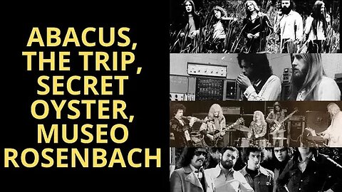 ABACUS, THE TRIP, SECRET OYSTER E MUSEO ROSENBACH: QUATRO BANDAS PROGRESSIVAS