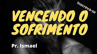 Vencendo O Sofrimento e a Dor