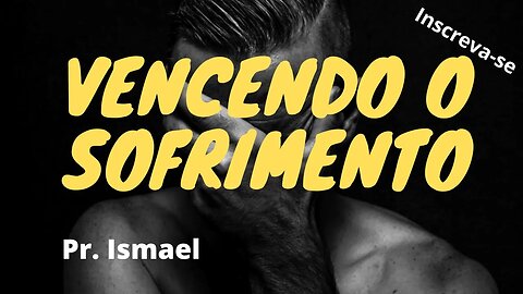 Vencendo O Sofrimento e a Dor