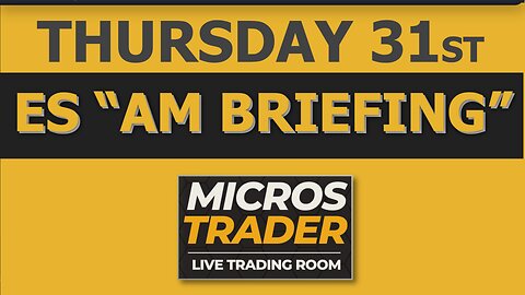 Where Are We At? Key Levels For Emini & Micros Traders: Thursday "AM Briefing" for ES MES Futures