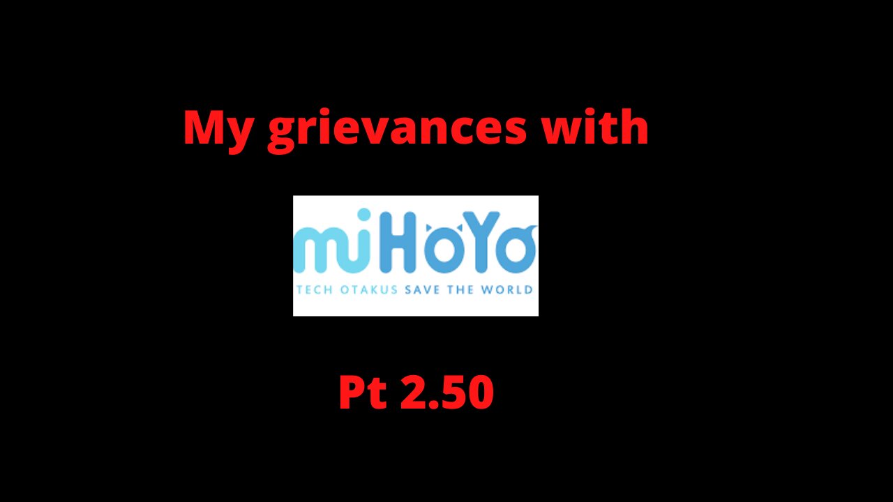 grivences with mihoyo pt2.5