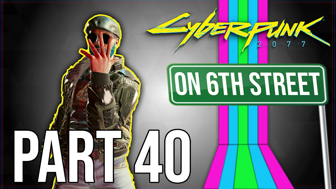 Cyberpunk 2077 on 6th Street Part 40